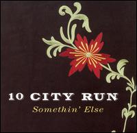 10 City Run - Somethin' Else lyrics