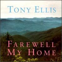 Tony Ellis - Farewell My Home lyrics