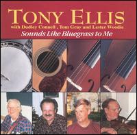 Tony Ellis - Sounds Like Bluegrass to Me lyrics