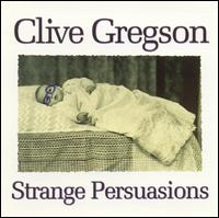 Clive Gregson - Strange Persuasions lyrics