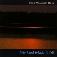 Bass Mountain Boys - My God Made It All lyrics