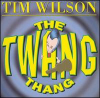 Tim Wilson - The Twang Thang lyrics