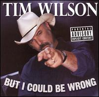 Tim Wilson - But I Could Be Wrong lyrics