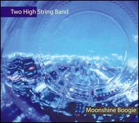 Two High String Band - Moonshine Boogie lyrics