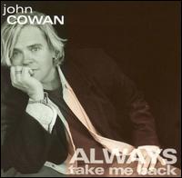John Cowan - Always Take Me Back lyrics