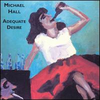 Michael Hall - Adequate Desire lyrics
