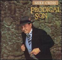 Mike Cross - Prodigal Son lyrics