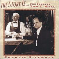 Charlie Sizemore - The Story Is...the Songs of Tom T. Hall lyrics