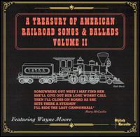 Wayne Moore - A Treasury of American Railroad Songs and Ballads, Vol. 2 lyrics