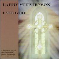 Larry Stephenson - I See God lyrics