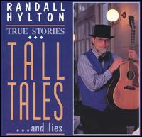 Randall Hylton - True Stories, Tall Tales & Lies lyrics