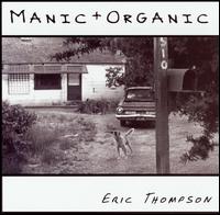 Eric Thompson - Manic + Organic lyrics
