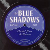 The Blue Shadows - On the Floor of Heaven lyrics