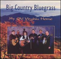 Big Country Bluegrass - My Old Virginia Home lyrics