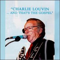 Charlie Louvin - And That's the Gospel lyrics