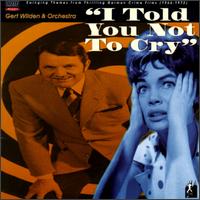 Gert Wilden - I Told You Not to Cry lyrics