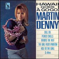 Martin Denny - Hawaii Goes A-Go Go! lyrics