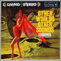 Esquivel - Other Worlds Other Sounds lyrics