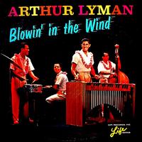 Arthur Lyman - Blowin' in the Wind lyrics