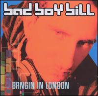 Bad Boy Bill - Bangin' in London lyrics