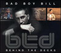 Bad Boy Bill - Behind the Decks lyrics