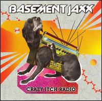 Basement Jaxx - Crazy Itch Radio lyrics