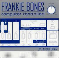 Frankie Bones - Computer Controlled: Live in California lyrics