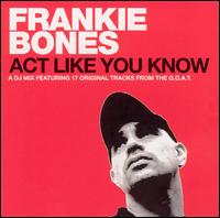 Frankie Bones - Act Like You Know lyrics
