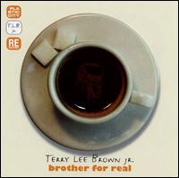Terry Lee Brown, Jr. - Brother for Real lyrics