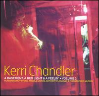 Kerri Chandler - A Basement, A Red Light & A Feelin', Vol. 2 lyrics