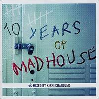 Kerri Chandler - 10 Years of Madhouse lyrics