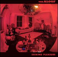 The Aloof - Seeking Pleasure lyrics