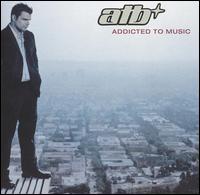 ATB - Addicted to Music lyrics