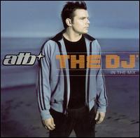 ATB - The DJ in the Mix lyrics