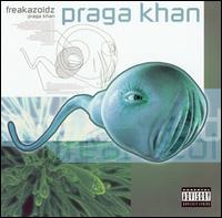 Praga Khan - Freakazoidz lyrics