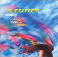 Sunscreem - Looking at You: Club Anthems lyrics