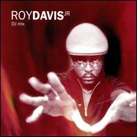 Roy Davis, Jr. - DJ Mix lyrics