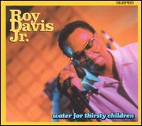 Roy Davis, Jr. - Water for Thirsty Children lyrics