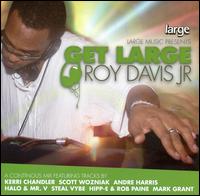 Roy Davis, Jr. - Get Large, Vol. 1 [live] lyrics