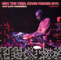 Cevin Fisher - Mix the Vibe, Vol. 12: New York Resolution lyrics