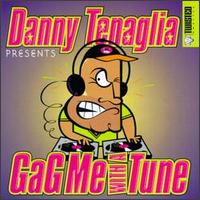 Danny Tenaglia - Gag Me with a Tune lyrics