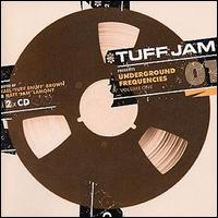 Tuff Jam - Underground Frequencies, Vol. 1 [2 CDs] lyrics