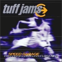 Tuff Jam - Speed Garage: The Underground Sound of London lyrics