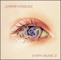 Junior Vasquez - Earth Music 2 lyrics