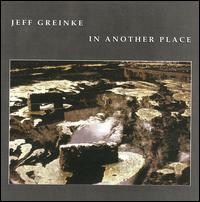 Jeff Greinke - In Another Place lyrics