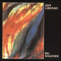 Jeff Greinke - Big Weather lyrics