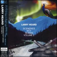 Larry Heard - Sceneries Not Songs, Vol. 2 lyrics