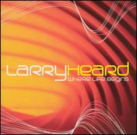 Larry Heard - Where Life Begins lyrics