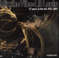 Lil' Louis - Mix the Vibe: 27 Years in the Mix lyrics