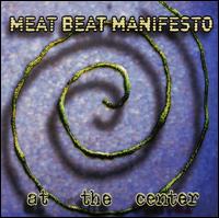 Meat Beat Manifesto - At the Center lyrics
